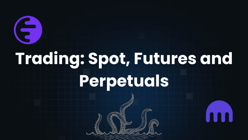 Trading: Spot, Futures, and Perpetuals An Introduction