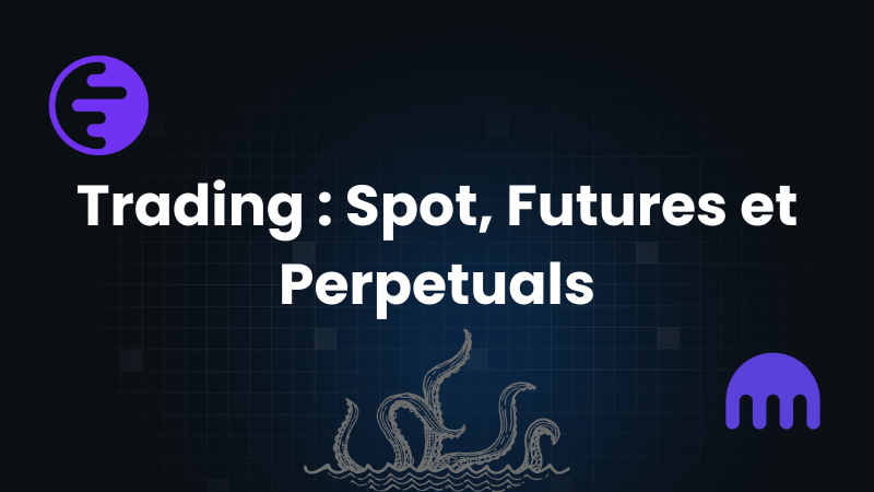 Trading : Spot, Futures et Perpetuals - Initiation