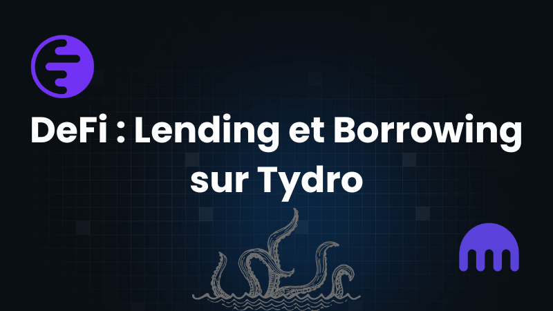 DeFi : Lending et Borrowing sur Tydro