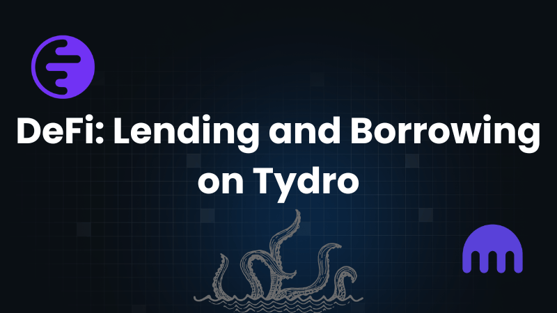 DeFi : Lending and Borrowing on Tydro