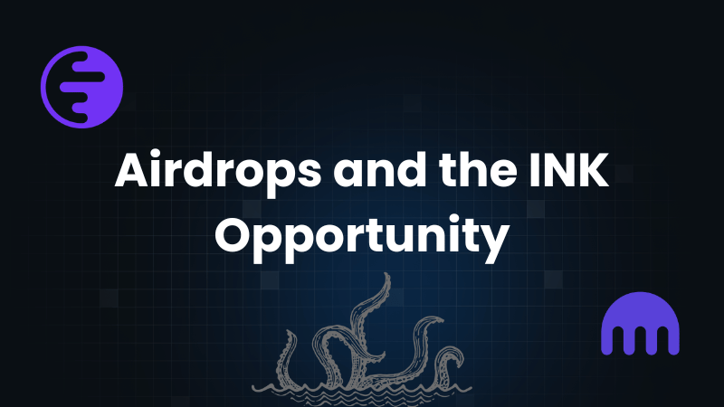 Airdrops and the INK Opportunity